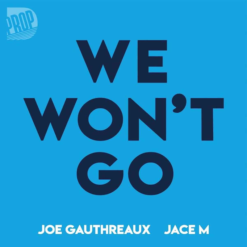 CD cover, 'We Won't Go' by Joe Gauthreaux & Jace M on Prop D Recordings 
